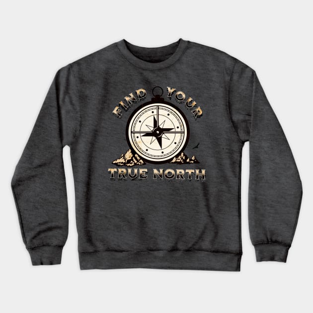 Find Your True North Crewneck Sweatshirt by LexieLou